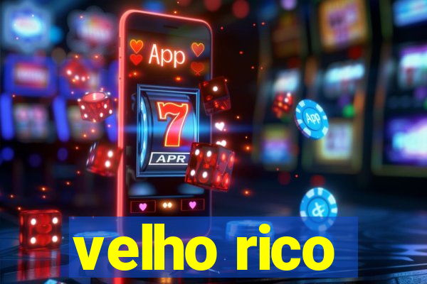 velho rico